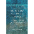The Rock Star Product Owner's Manual: Real -World Advanced Agile Execution Strategies