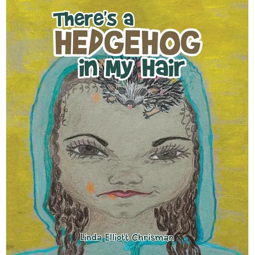 There's a Hedgehog in My Hair