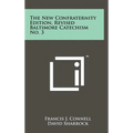 The New Confraternity Edition, Revised Baltimore Catechism No. 3