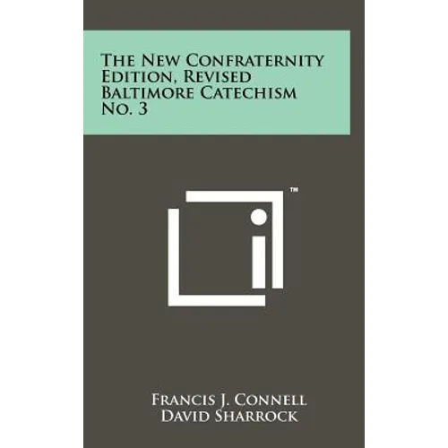 The New Confraternity Edition, Revised Baltimore Catechism No. 3