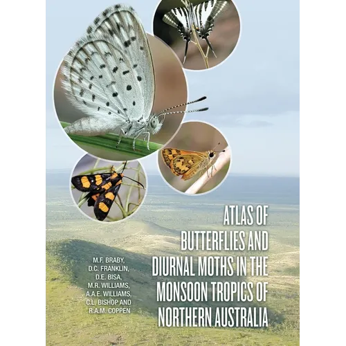 Atlas of Butterflies and Diurnal Moths in the Monsoon Tropics of Northern Australia