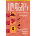 Corporate Social Irresponsibility: Individual Behaviors and Organizational Practices