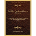 The Oldest Type-Printed Book In Existence: A Disquisition On The Relative Antiquity Of The Pfister And Mazarin Bibles (1901)