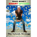 Make Money with Binary Options: The Calends Strategy
