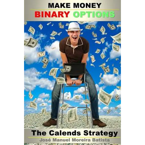 Make Money with Binary Options: The Calends Strategy