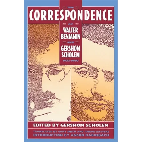 The Correspondence of Walter Benjamin and Gershom Scholem, 1932-1940