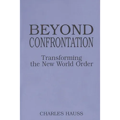 Beyond Confrontation: Transforming the New World Order
