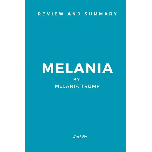 Review and Summary: Melania by Melania Trump