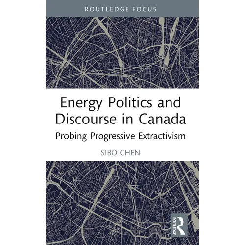 Energy Politics and Discourse in Canada: Probing Progressive Extractivism