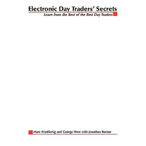 Electronic Day Traders' Secrets: Learn From the Best of the Best DayTraders