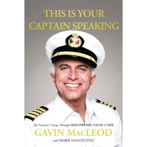 This Is Your Captain Speaking: My Fantastic Voyage Through Hollywood, Faith and Life