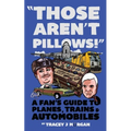 Those Aren't Pillows!: A fan's guide to Planes, Trains and Automobiles