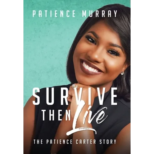 Survive Then Live: The Patience Carter Story