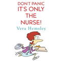 Don't Panic It's Only the Nurse!
