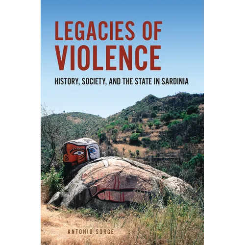 Legacies of Violence: History, Society, and the State in Sardinia