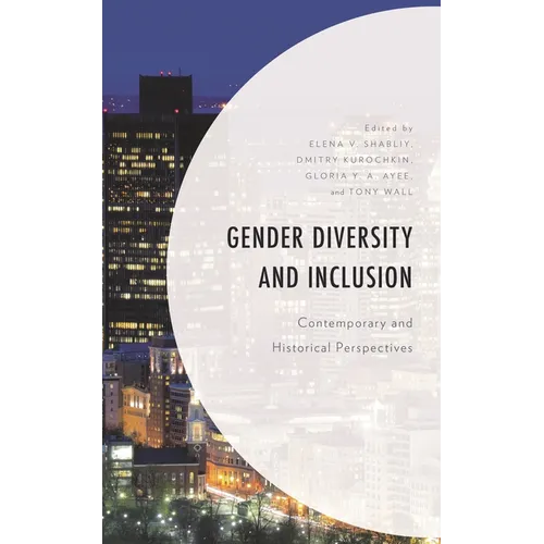 Gender Diversity and Inclusion: Contemporary and Historical Perspectives