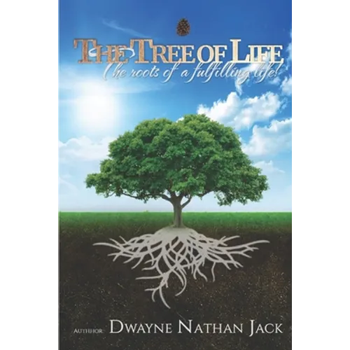 The Tree Of Life: The Roots Of A Fulfilling Life