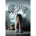 Living in Hell 1: Me and How I Made It from All I Went Thorw
