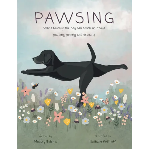 Pawsing: What Mumfy the dog can teach us about pausing, posing, and praising