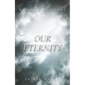 Our Eternity: Book Of 40 Poems