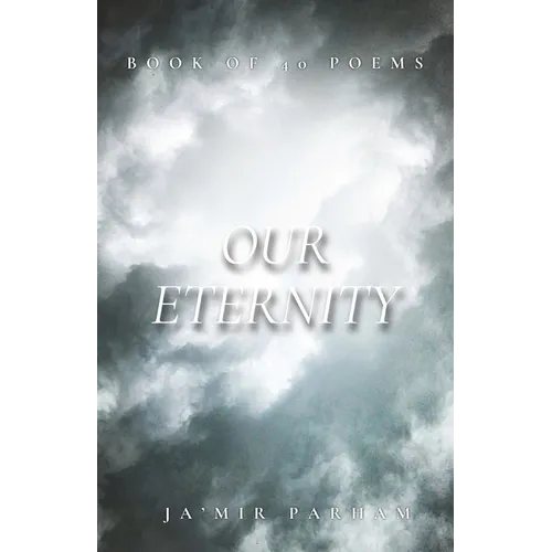 Our Eternity: Book Of 40 Poems
