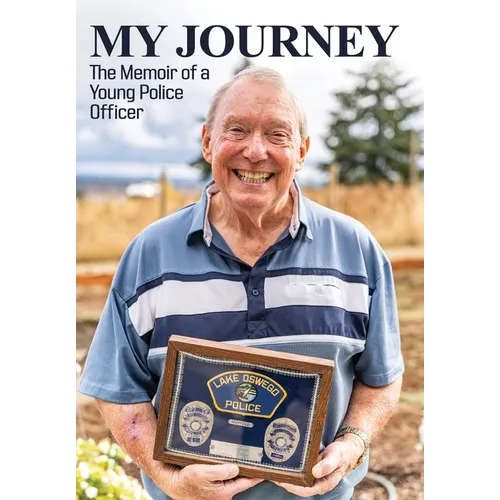 My Journey: The Memoir of a Young Police Officer