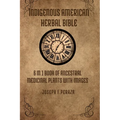 Indigenous American Herbal Bible: 6 in 1 Book of Ancestral Medicinal Plants with images.