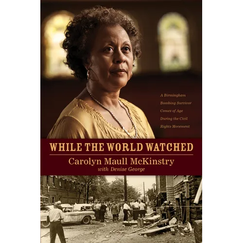 While the World Watched: A Birmingham Bombing Survivor Comes of Age During the Civil Rights Movement