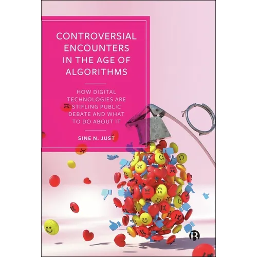 Controversial Encounters in the Age of Algorithms: How Digital Technologies Are Stifling Public Debate and What to Do about It
