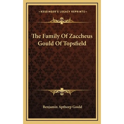 The Family Of Zaccheus Gould Of Topsfield