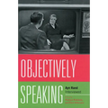 Objectively Speaking: Ayn Rand Interviewed