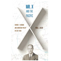 Mr. X and the Pacific: George F. Kennan and American Policy in East Asia