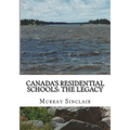 Canada's Residential Schools: The Legacy