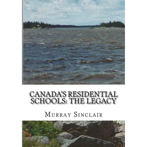 Canada's Residential Schools: The Legacy
