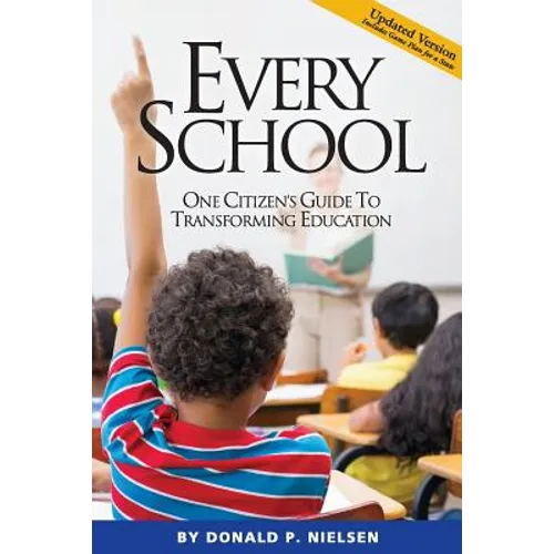 Every School: One Citizen's Guide to Transforming Education