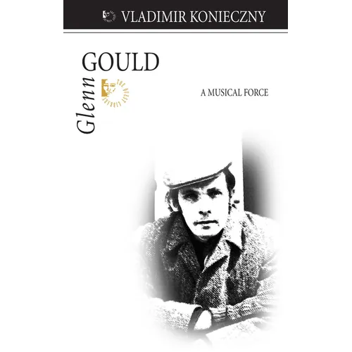 Glenn Gould: A Musical Force