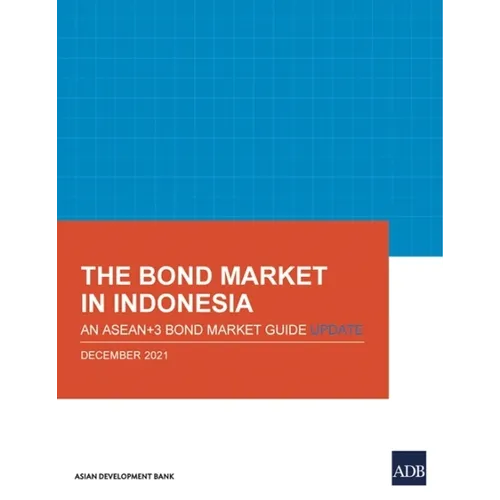 The Bond Market in Indonesia: An Asean+3 Bond Market Guide Update