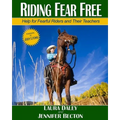 Riding Fear Free: Help for Fearful Riders and Their Teachers (Full-color Edition)