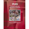 Iran Company Laws and Regulations Handbook Volume 1 Strategic Information and Basic Laws