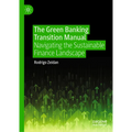 The Green Banking Transition Manual: Navigating the Sustainable Finance Landscape