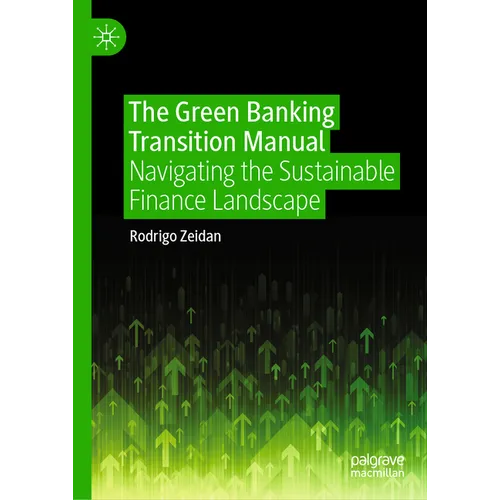 The Green Banking Transition Manual: Navigating the Sustainable Finance Landscape