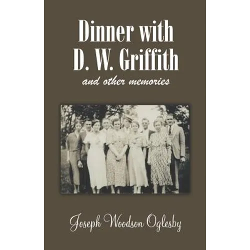 Dinner with D. W. Griffith and Other Memories