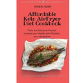 Affordable Keto Air Fryer Diet Cookbook: Tasty and Delicious Recipes to boost your Health and Effortless your Metabolism