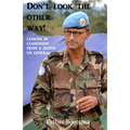 Don't look the other way!: Lessons in leadership from a Dutch UN general