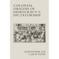 Colonial Origins of Democracy and Dictatorship