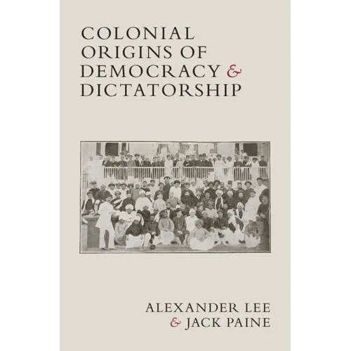 Colonial Origins of Democracy and Dictatorship