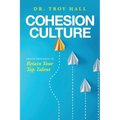 Cohesion Culture: Proven Principles to Retain Your Top Talent