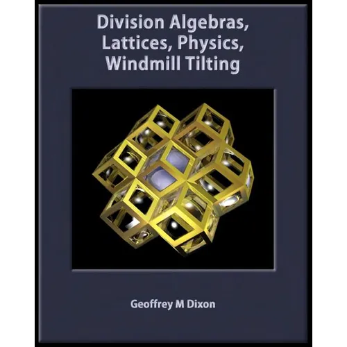 Division Algebras, Lattices, Physics, Windmill Tilting