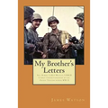 My Brother's Letters: Sgt. Robert Leroy Watson, Usmcr, Combat Cinematographer WW II