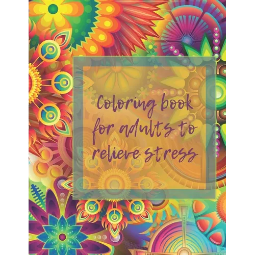 coloring book for adults to relieve stress: coloring book for adults 100 mandalas